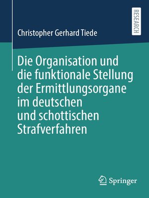 cover image of Die Organisation und die funktionale Stellung der Ermittlungsorgane im deutschen und schottischen Strafverfahren
